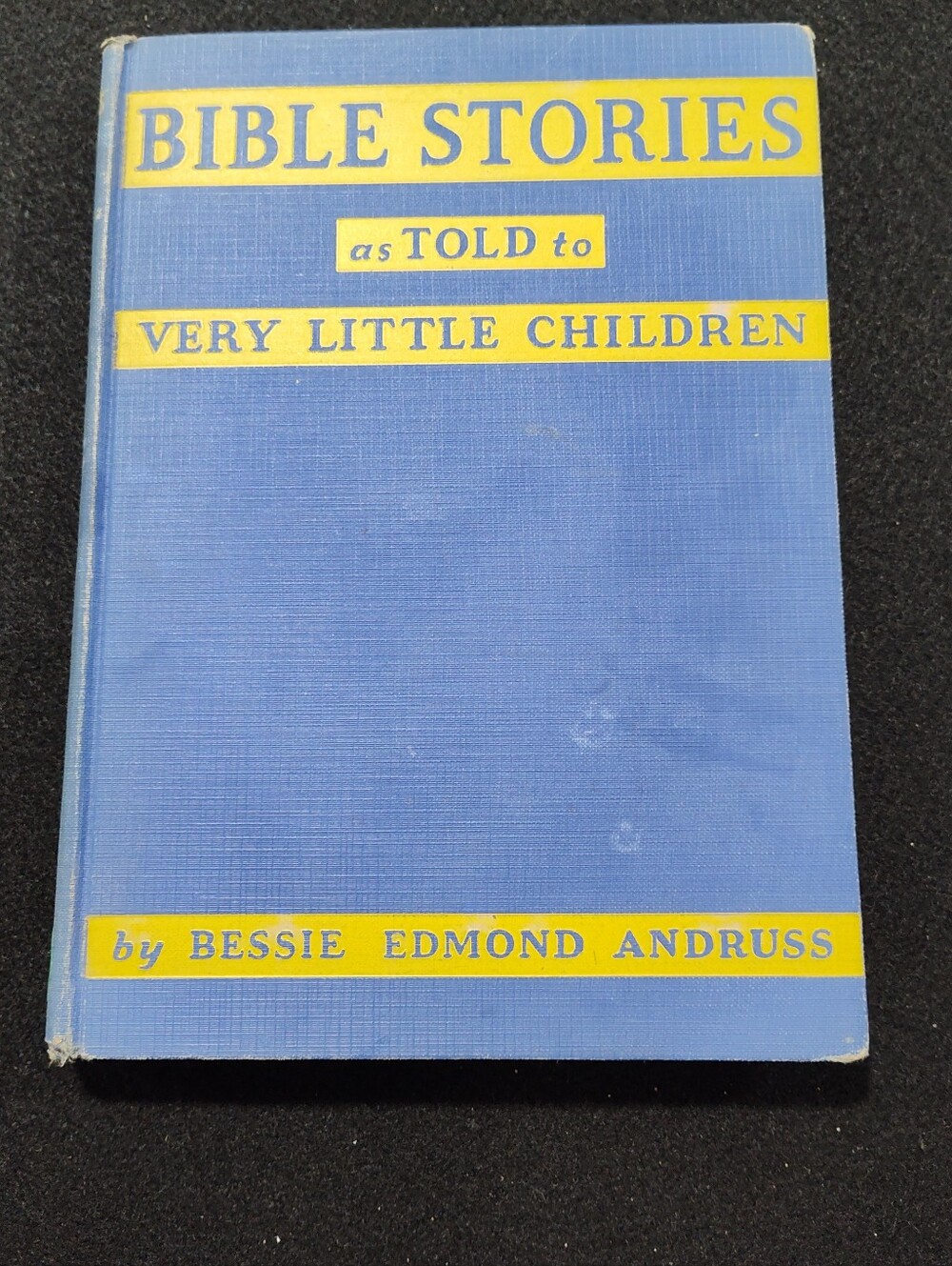 Bible stories as told to very little children by Bessie Edmond Andruss, HC, 1937